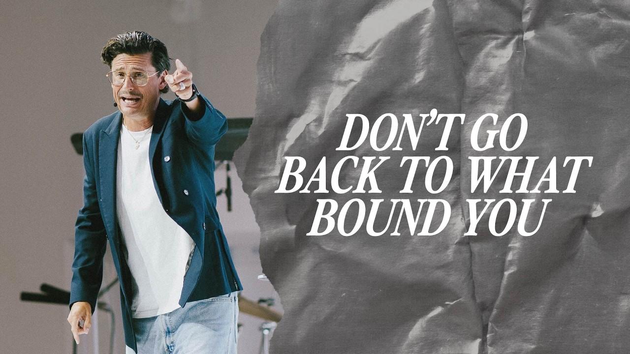 DON'T GO BACK TO WHAT BOUND YOU: message thumbnail